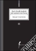 Quel che gli studenti non sanno e non fanno. Idee per il movimento. E-book. Formato EPUB ebook