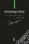 Arcipelago jihad: Lo Stato islamico e il ritorno di al-Qaeda. E-book. Formato EPUB ebook