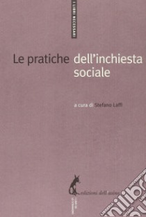 Le pratiche dell’inchiesta sociale. E-book. Formato EPUB ebook di Stefano Laffi