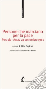 Persone che marciano per la pace Perugia: Assisi 24 settembre 1961. E-book. Formato EPUB ebook