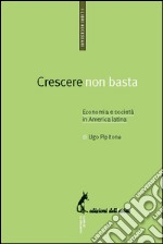 Crescere non basta. Economia e società in America Latina. E-book. Formato EPUB ebook