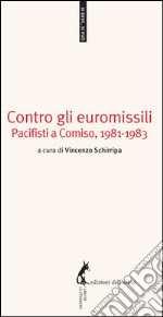 Contro gli euromissili Pacifisti a Comiso, 1981-1983. E-book. Formato EPUB