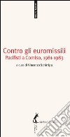 Contro gli euromissili Pacifisti a Comiso, 1981-1983. E-book. Formato EPUB ebook di Vincenzo Schirripa