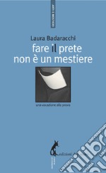 Fare il prete non è un mestiere: Una vocazione alla prova. E-book. Formato EPUB ebook