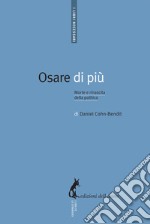 Osare di più: Morte e rinascita della politica. E-book. Formato EPUB ebook