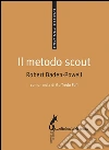 Il metodo scout. Antologia per gli educatori. E-book. Formato EPUB ebook di Robert Baden-Powell