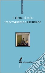 Il diritto di asilo tra accoglienza e esclusione. E-book. Formato EPUB ebook