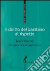 Il diritto del bambino al rispetto. E-book. Formato EPUB ebook di Janusz Korczak