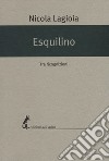 Esquilino: Tre ricognizioni. E-book. Formato EPUB ebook di Nicola Lagioia