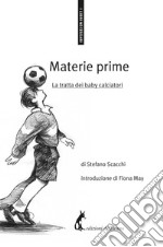 Materie prime: La tratta dei baby calciatori. E-book. Formato EPUB ebook