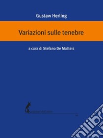 Variazioni sulle tenebre. E-book. Formato EPUB ebook di Gustaw Herling