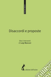 Disaccordi e proposte. Dieci interventi di Luigi Manconi. E-book. Formato EPUB ebook di Luigi Manconi