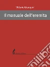 Il manuale dell’eremita. E-book. Formato EPUB ebook di Vittorio Giacopini