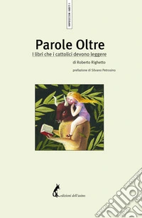 Parole Oltre: I libri che i cattolici devono leggere. E-book. Formato EPUB ebook