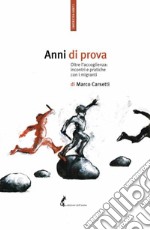 Anni di prova: Oltre l’accoglienza: incontri e pratiche con i migranti. E-book. Formato EPUB