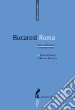 Bucarest-Roma: Capire la Romania e i romeni in Italia. E-book. Formato EPUB ebook