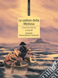 Le zattere della Medusa: L'avventura domani. E-book. Formato EPUB ebook