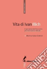 Vita di Ivan Illich. E-book. Formato EPUB ebook