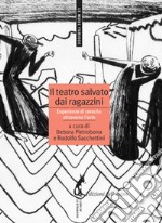 Il teatro salvato dai ragazzini: Esperienze di crescita attraverso l’arte. E-book. Formato EPUB