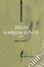 Discuto la religione di Pio XII (1957). E-book. Formato EPUB ebook