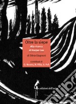 Oltre la siepe. Alla ricerca di Harper Lee. E-book. Formato EPUB