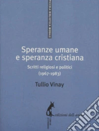 Speranze umane e speranza cristiana: Scritti religiosi e politici (1967-1983). E-book. Formato EPUB ebook