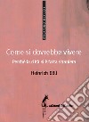 Come si dovrebbe vivere: Perché la città si è fatta straniera. E-book. Formato EPUB ebook