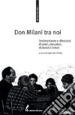 Don Milani tra noi: Testimonianze e riflessioni di amici, educatori, visitatori e lettori. E-book. Formato EPUB ebook