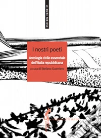 I nostri poeti: Antologia civile essenziale dell'Italia repubblicana. E-book. Formato EPUB ebook