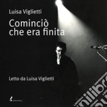 Cominciò che era finita. Audiolibro. Download MP3 ebook di Luisa Viglietti