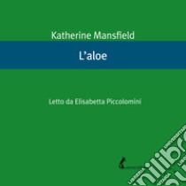 L’aloe. Audiolibro. Download MP3 ebook di Katherine Mansfield