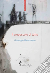 Il crepuscolo di tutto. E-book. Formato EPUB ebook
