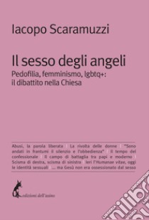 Il sesso degli angeli: Pedofilia, femminismo, lgbtq+: il dibattito nella Chiesa. E-book. Formato EPUB ebook di Iacopo Scaramuzzi