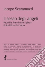 Il sesso degli angeli: Pedofilia, femminismo, lgbtq+: il dibattito nella Chiesa. E-book. Formato EPUB ebook