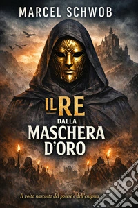 Il re dalla maschera d’oro. E-book. Formato EPUB ebook
