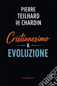 Cristianesimo e evoluzione. E-book. Formato EPUB ebook