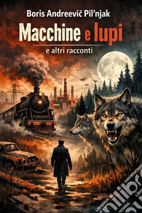 Macchine e lupi e altri racconti. E-book. Formato EPUB ebook