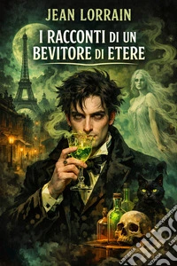 I racconti di un bevitore di etere. E-book. Formato EPUB ebook