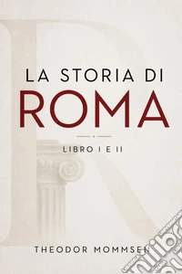 La storia di RomaLibro I e II. E-book. Formato EPUB ebook