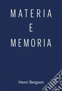 Materia e Memoria. E-book. Formato EPUB ebook