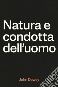 Natura e condotta dell'uomo. E-book. Formato EPUB ebook