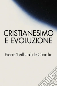 Cristianesimo e evoluzione. E-book. Formato EPUB ebook