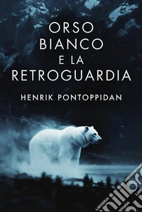 Orso bianco e La retroguardia. E-book. Formato EPUB ebook