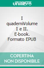 I quaderniVolume I e II. E-book. Formato EPUB ebook