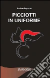Picciotti in uniforme. E-book. Formato EPUB ebook di Stefano Esposito