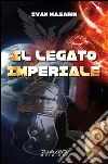 Il legato imperiale. E-book. Formato Mobipocket ebook di Ivan Masarin