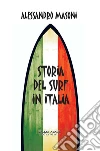 Storia del Surf in Italia: Sport e cultura nei ricordi dei protagonisti. E-book. Formato EPUB ebook di Alessandro Masoni