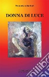 Donna di luce. E-book. Formato EPUB ebook di Francesco Sartori