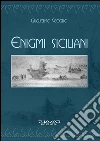 Enigmi siciliani. E-book. Formato Mobipocket ebook di Guglielmo Scoglio
