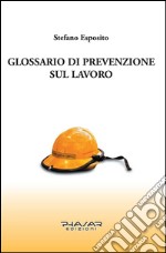 Glossario di prevenzione sul lavoro. E-book. Formato Mobipocket